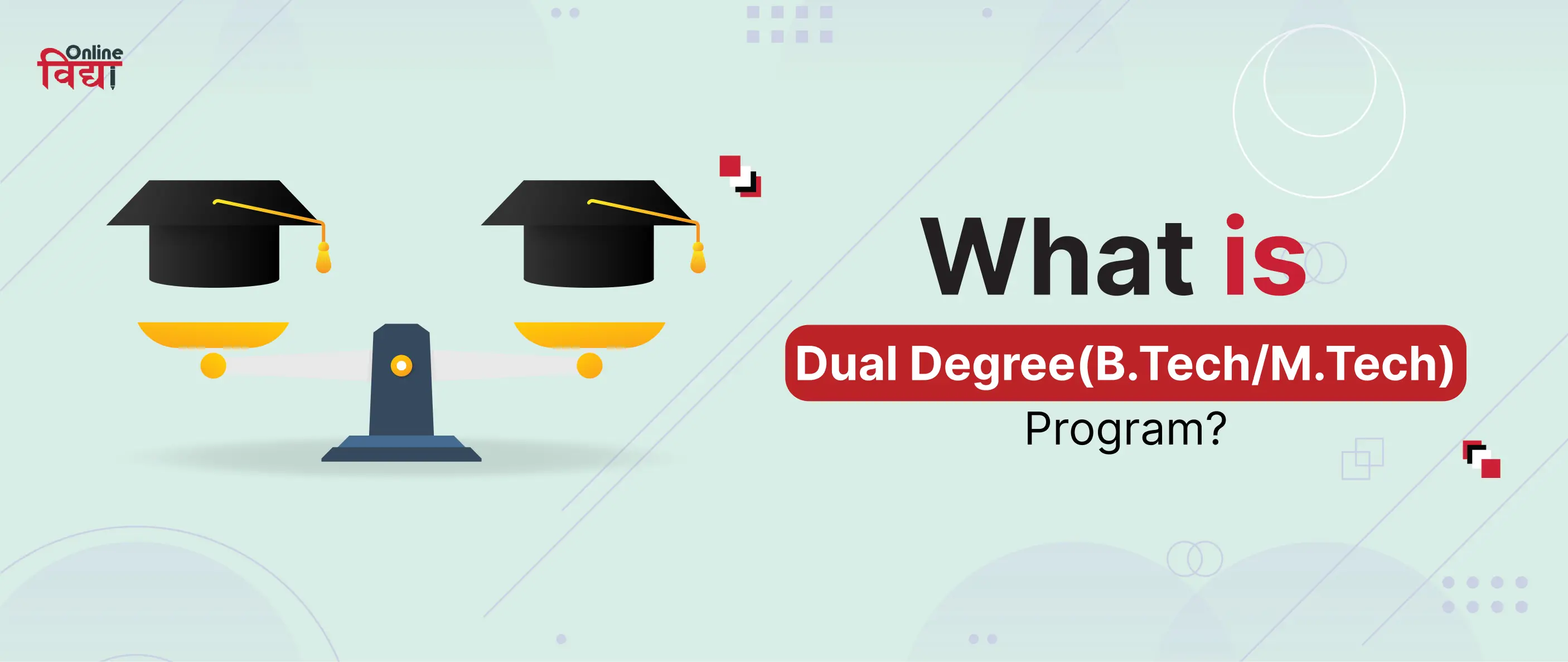 What is a dual degree (B.Tech / M.Tech) Program?